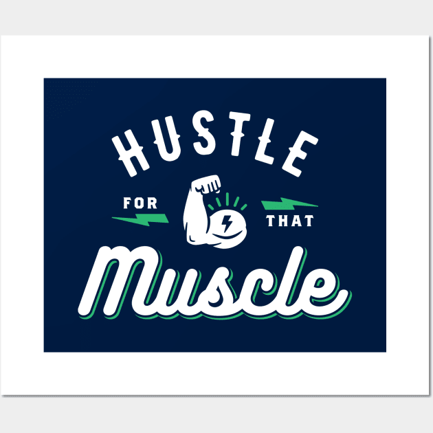 Hustle For That Muscle Wall Art by brogressproject